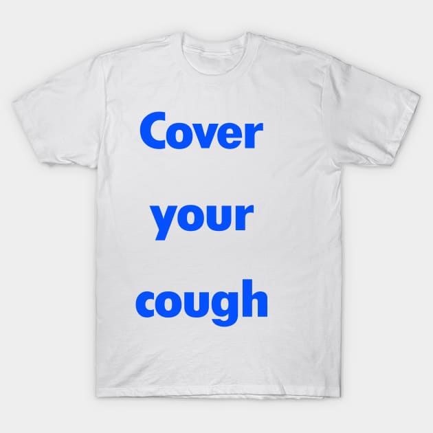 Cover your cough T-Shirt by Dandoun